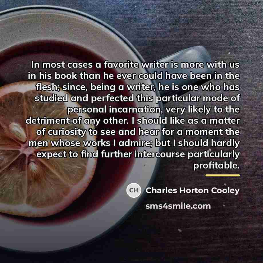 “In most cases a favorite writer is more with us…” quote by Charles Horton Cooley