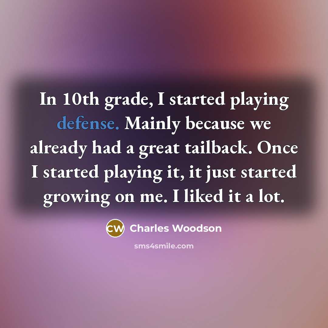 “In 10th grade, I started playing defense. Mainly because we…” quote by Charles Woodson