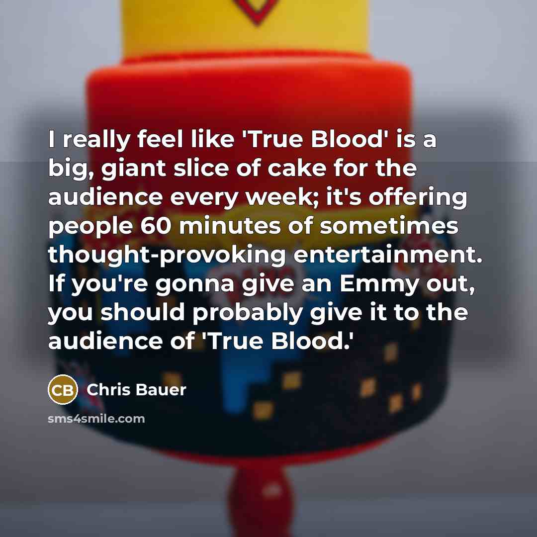 “I really feel like 'True Blood' is a big, giant…” quote by Chris Bauer