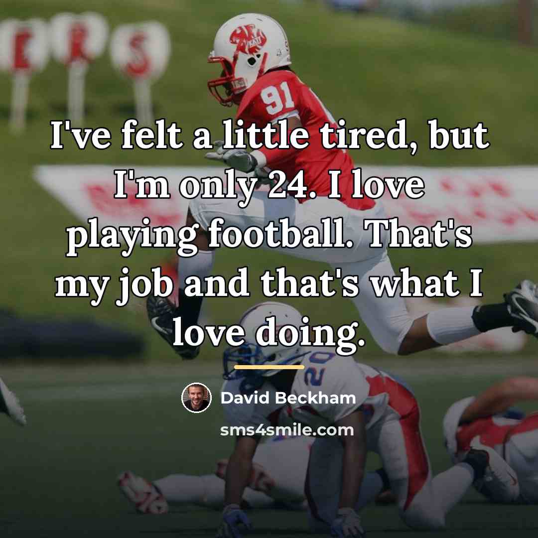 “I've felt a little tired, but I'm only 24. I…” quote by David Beckham