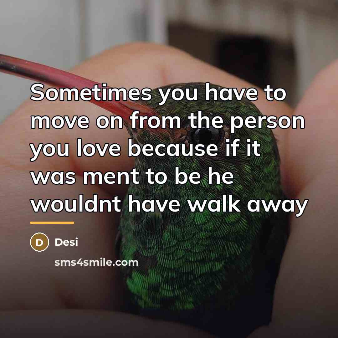 “Sometimes you have to move on from the person you…” quote by Desi