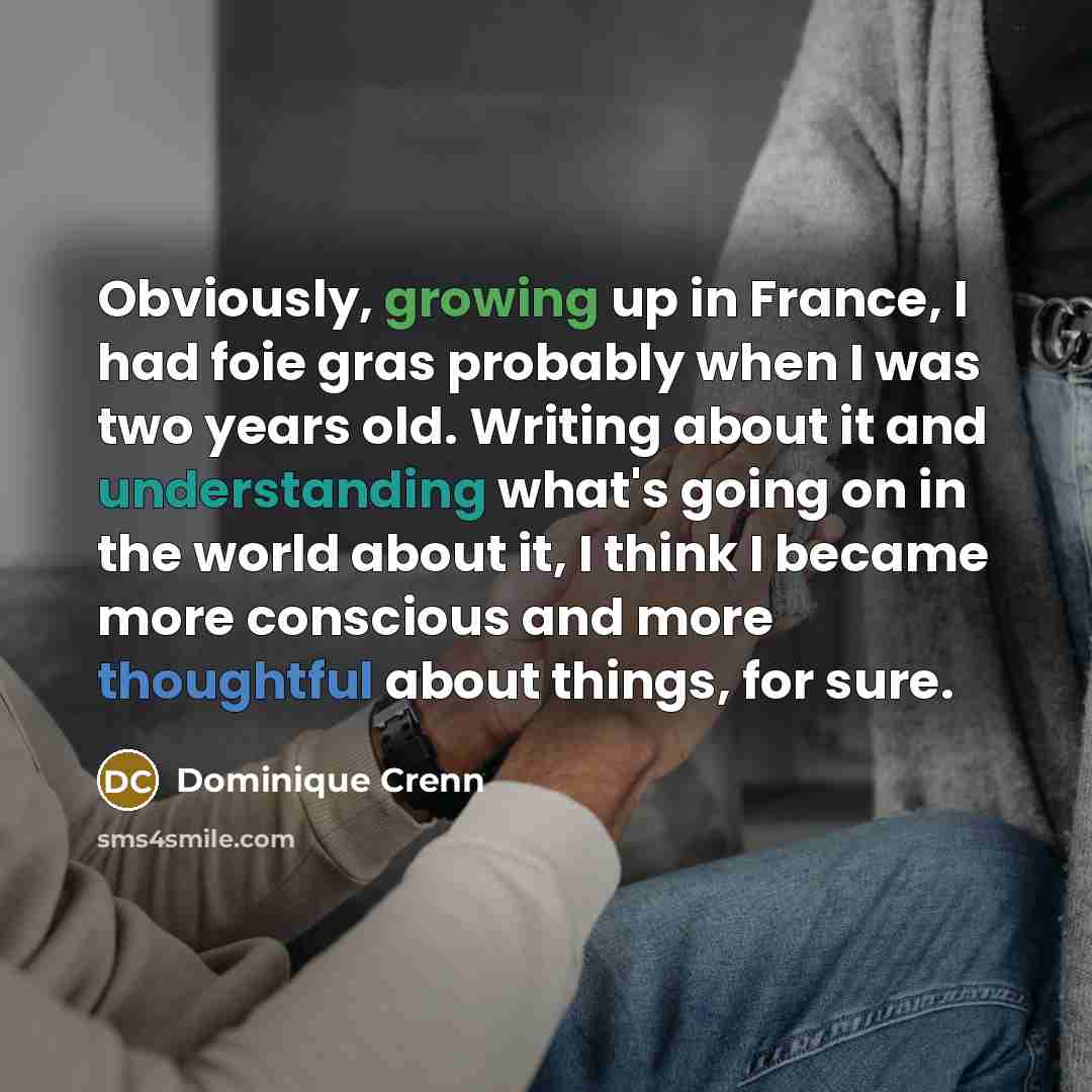 “Obviously, growing up in France, I had foie gras probably…” quote by Dominique Crenn