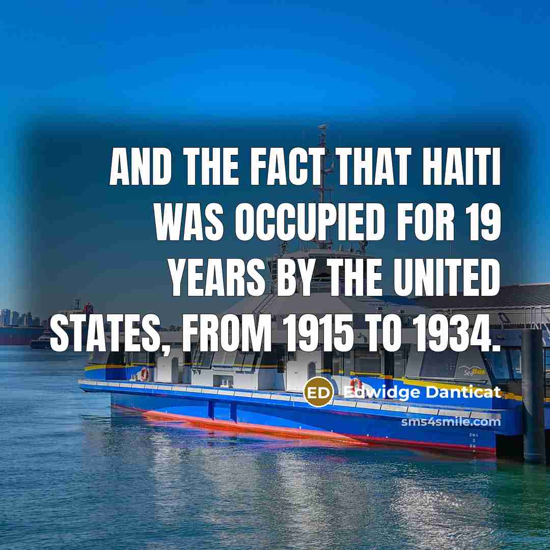 “And the fact that Haiti was occupied for 19 years…” quote by Edwidge Danticat