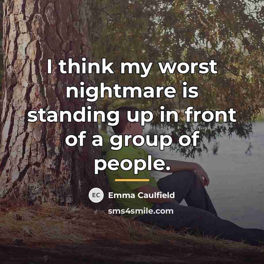 “I think my worst nightmare is standing up in front…” quote by Emma Caulfield