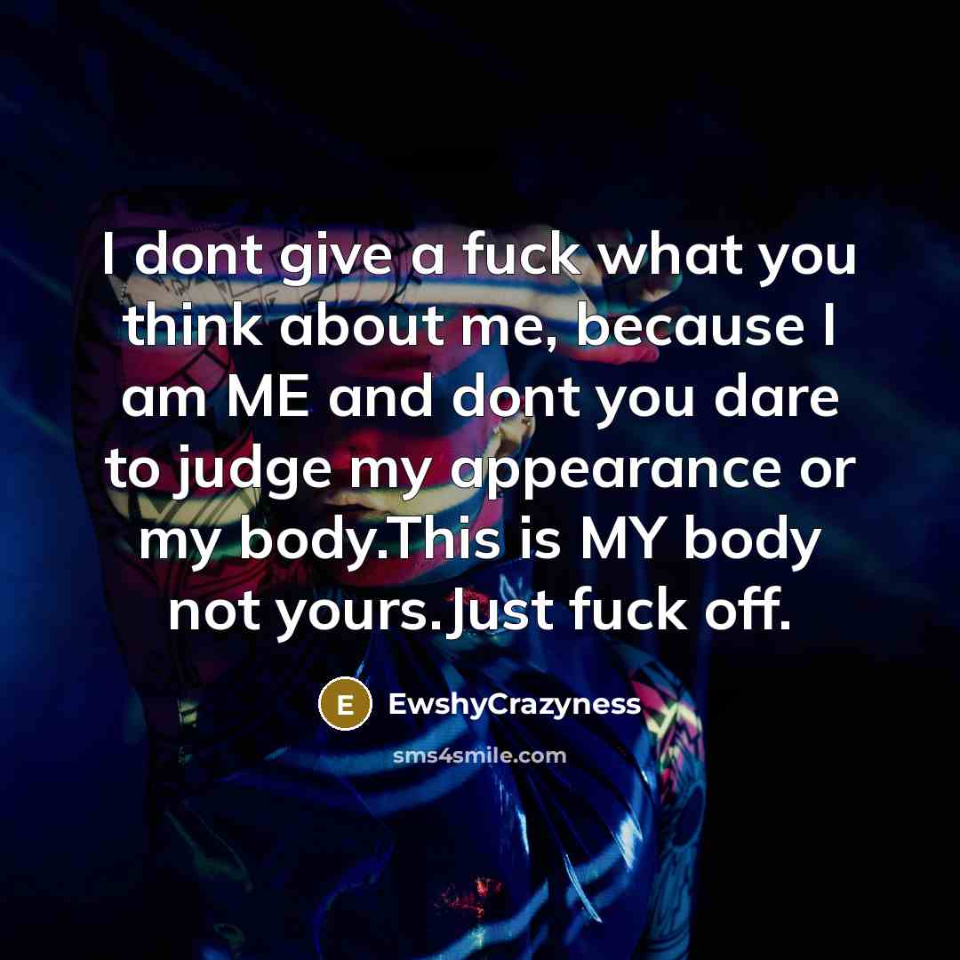 “I dont give a fuck what you think about me,…” quote by EwshyCrazyness