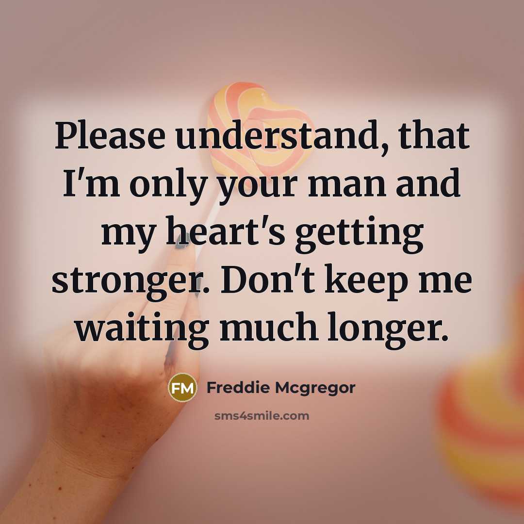 “Please understand, that I'm only your man and my heart's…” quote by Freddie Mcgregor