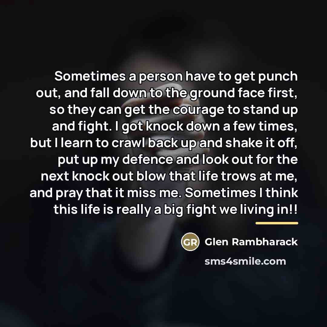 “Sometimes a person have to get punch out, and fall…” quote by Glen Rambharack