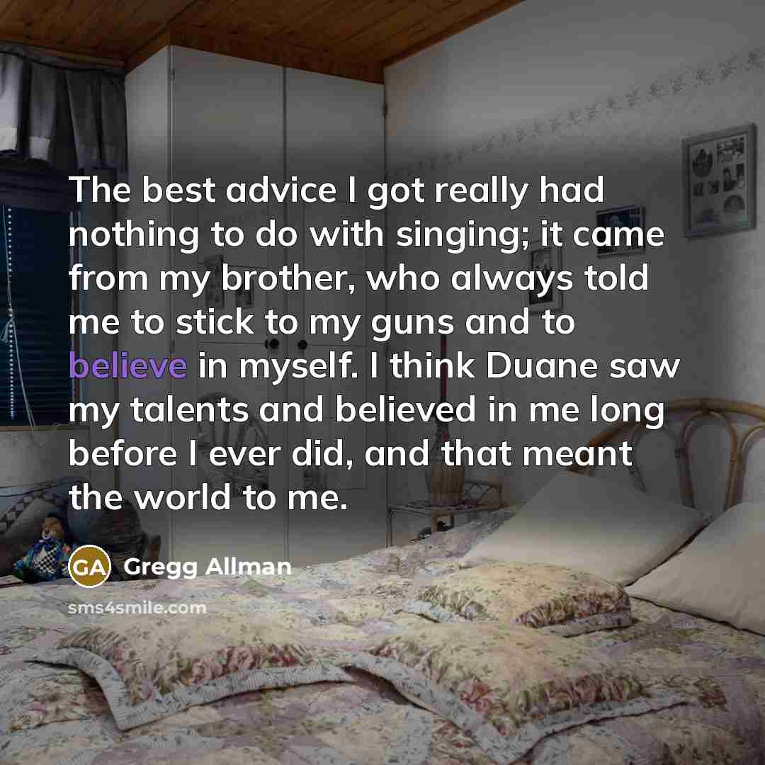 “The best advice I got really had nothing to do…” quote by Gregg Allman