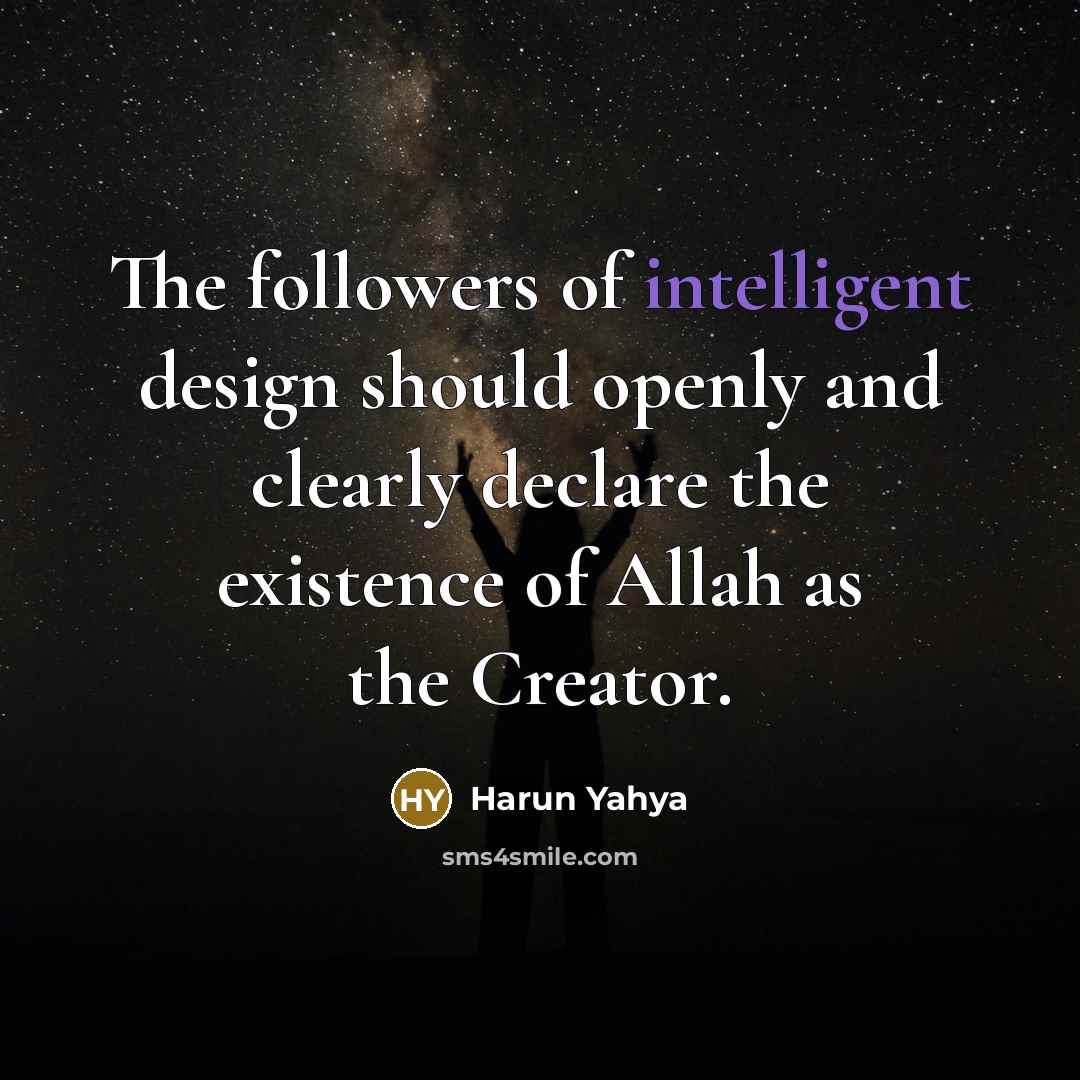 “The followers of intelligent design should openly and clearly declare…” quote by Harun Yahya