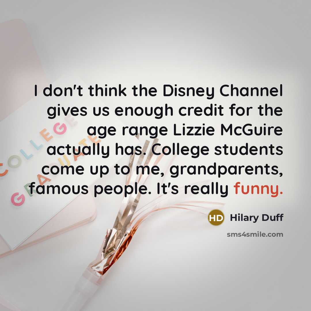 “I don`t think the Disney Channel gives us enough credit…” quote by Hilary Duff