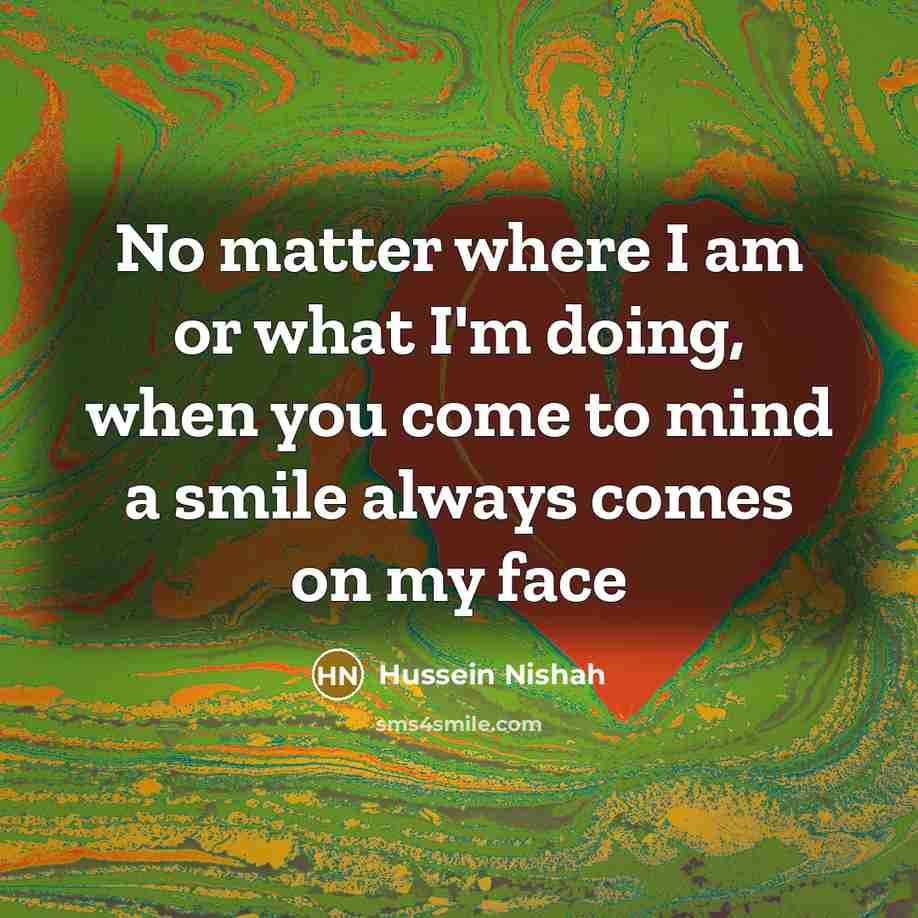 “No matter where I am or what I'm doing, when…” quote by Hussein Nishah
