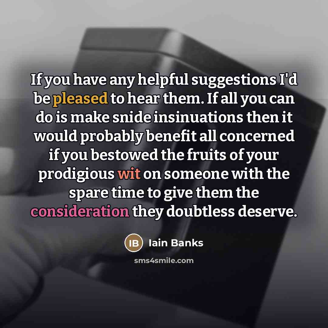 “If you have any helpful suggestions I'd be pleased to…” quote by Iain Banks