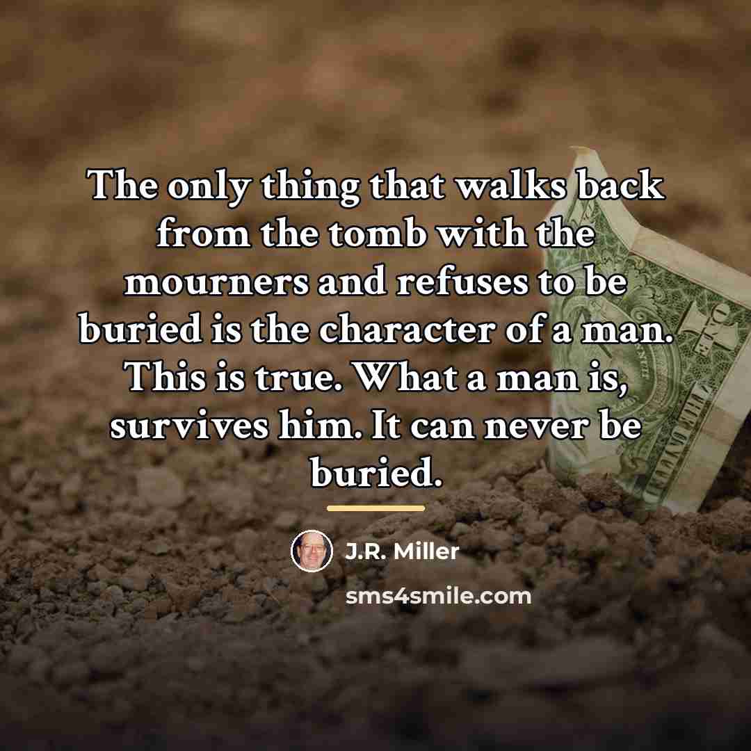 “The only thing that walks back from the tomb with…” quote by J.R. Miller