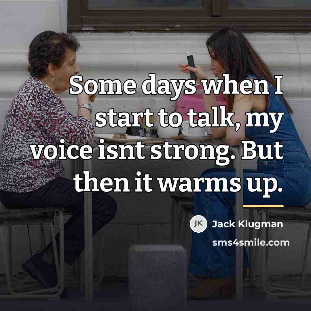 “Some days when I start to talk, my voice isnt…” quote by Jack Klugman