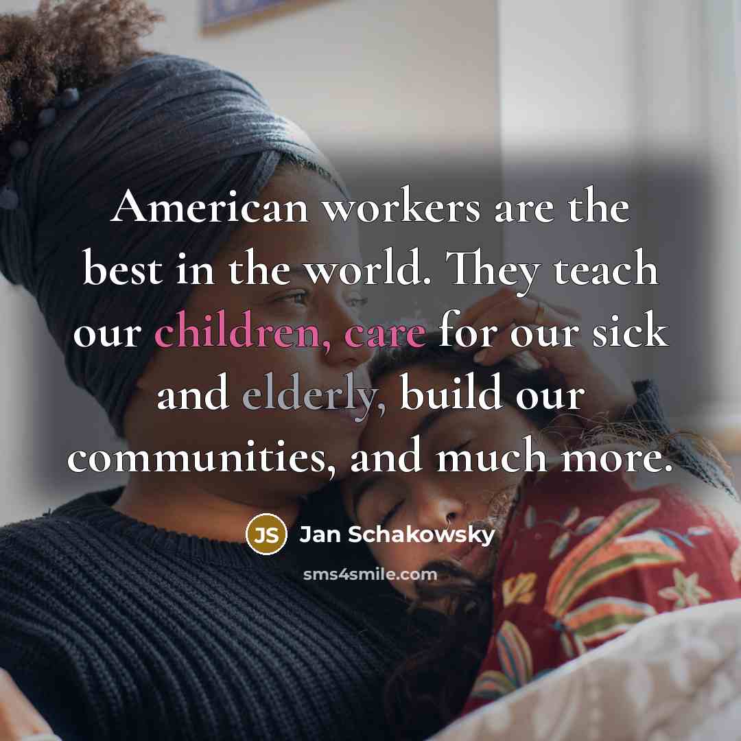 “American workers are the best in the world. They teach…” quote by Jan Schakowsky
