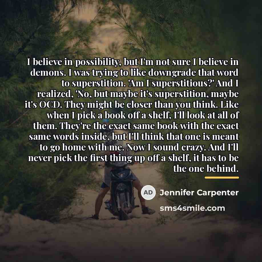 “I believe in possibility, but I'm not sure I believe…” quote by Jennifer Carpenter