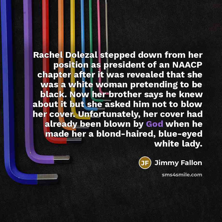 “Rachel Dolezal stepped down from her position as president of…” quote by Jimmy Fallon