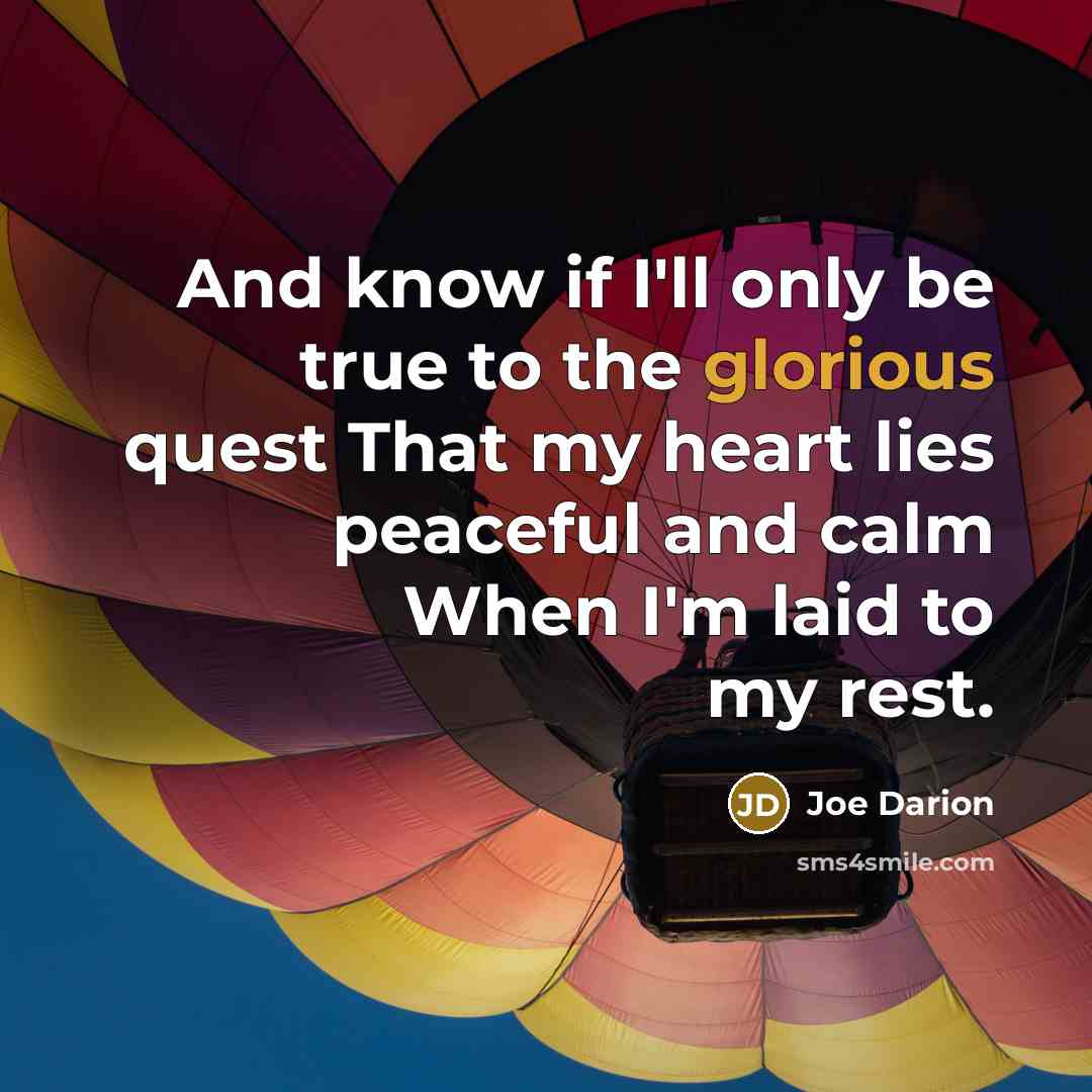 “And know if I'll only be true to the glorious…” quote by Joe Darion