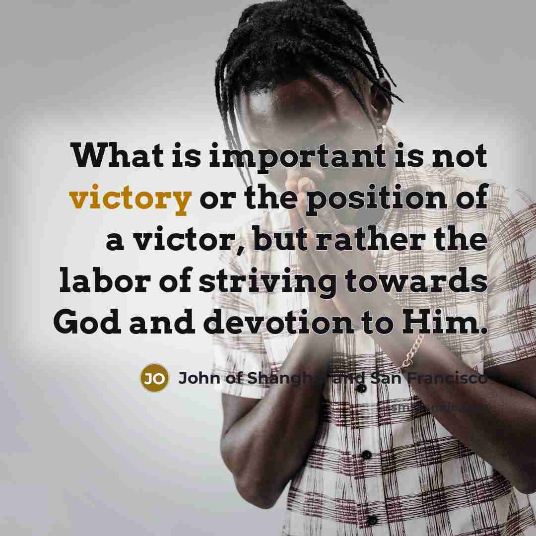 “What is important is not victory or the position of…” quote by John of Shanghai and San Francisco