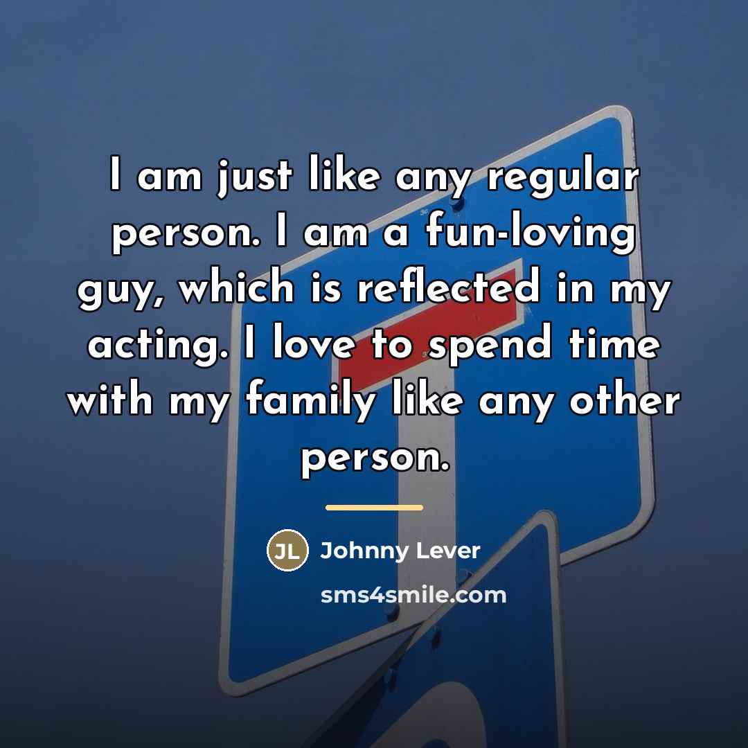 “I am just like any regular person. I am a…” quote by Johnny Lever