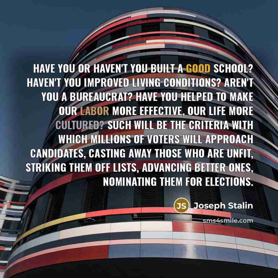 “Have you or haven't you built a good school? Haven't…” quote by Joseph Stalin