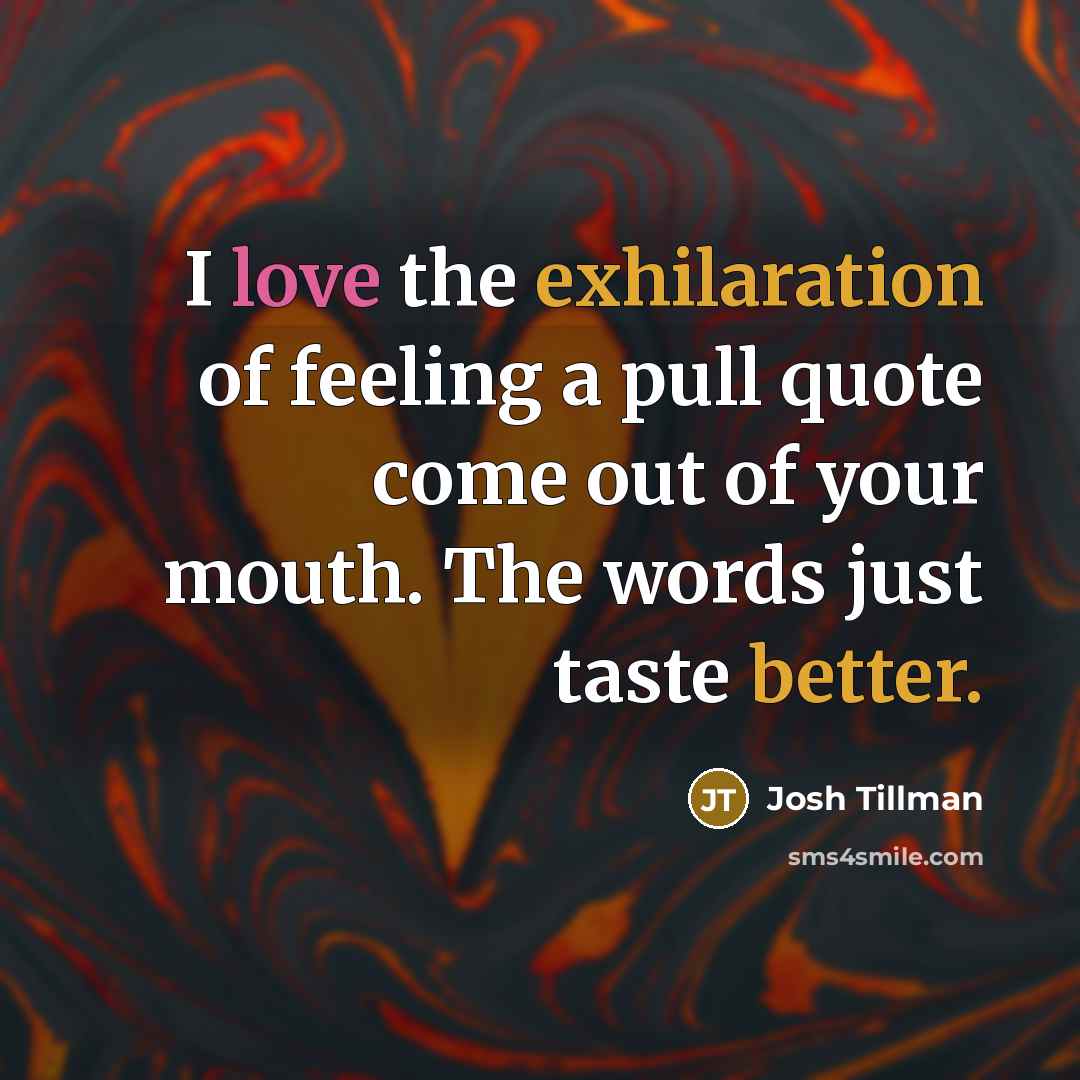 “I love the exhilaration of feeling a pull quote come…” quote by Josh Tillman