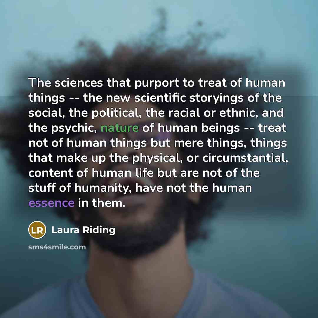 “The sciences that purport to treat of human things --…” quote by Laura Riding
