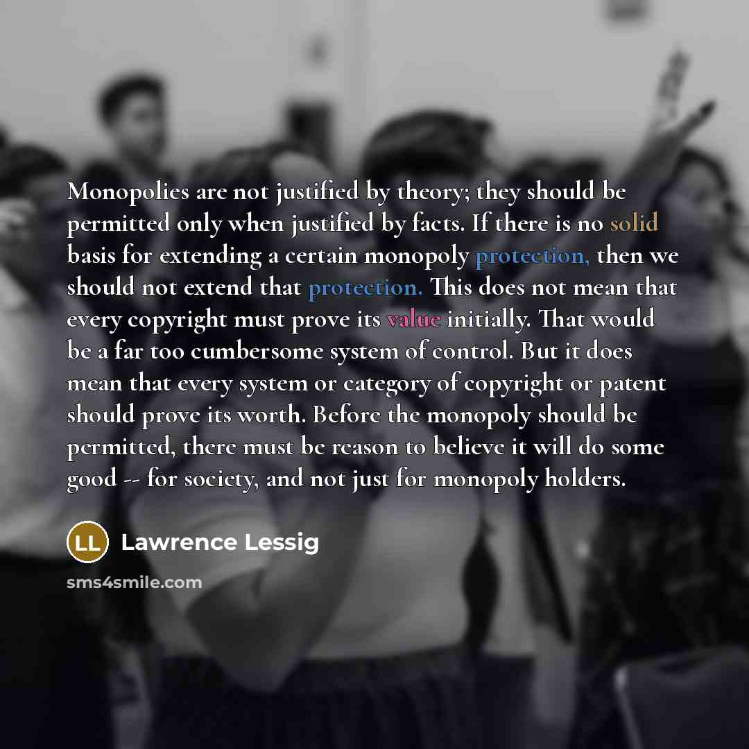 “Monopolies are not justified by theory; they should be permitted…” quote by Lawrence Lessig
