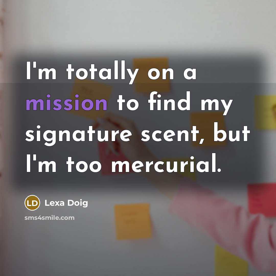 “I'm totally on a mission to find my signature scent,…” quote by Lexa Doig