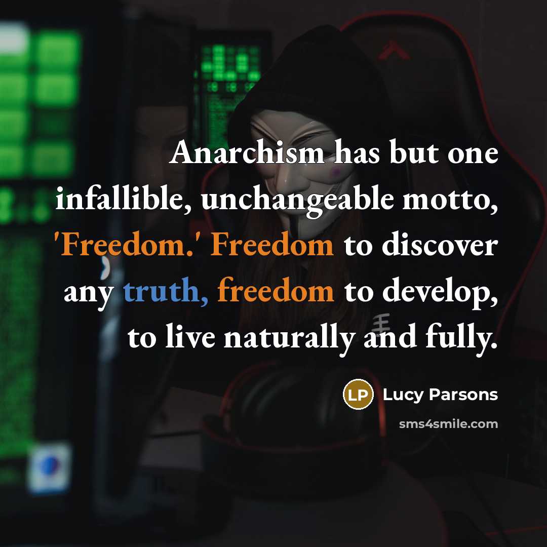 “Anarchism has but one infallible, unchangeable motto, 'Freedom.' Freedom to…” quote by Lucy Parsons