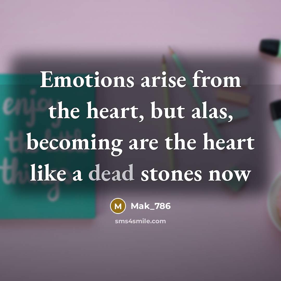 “Emotions arise from the heart, but alas, becoming are the…” quote by Mak_786