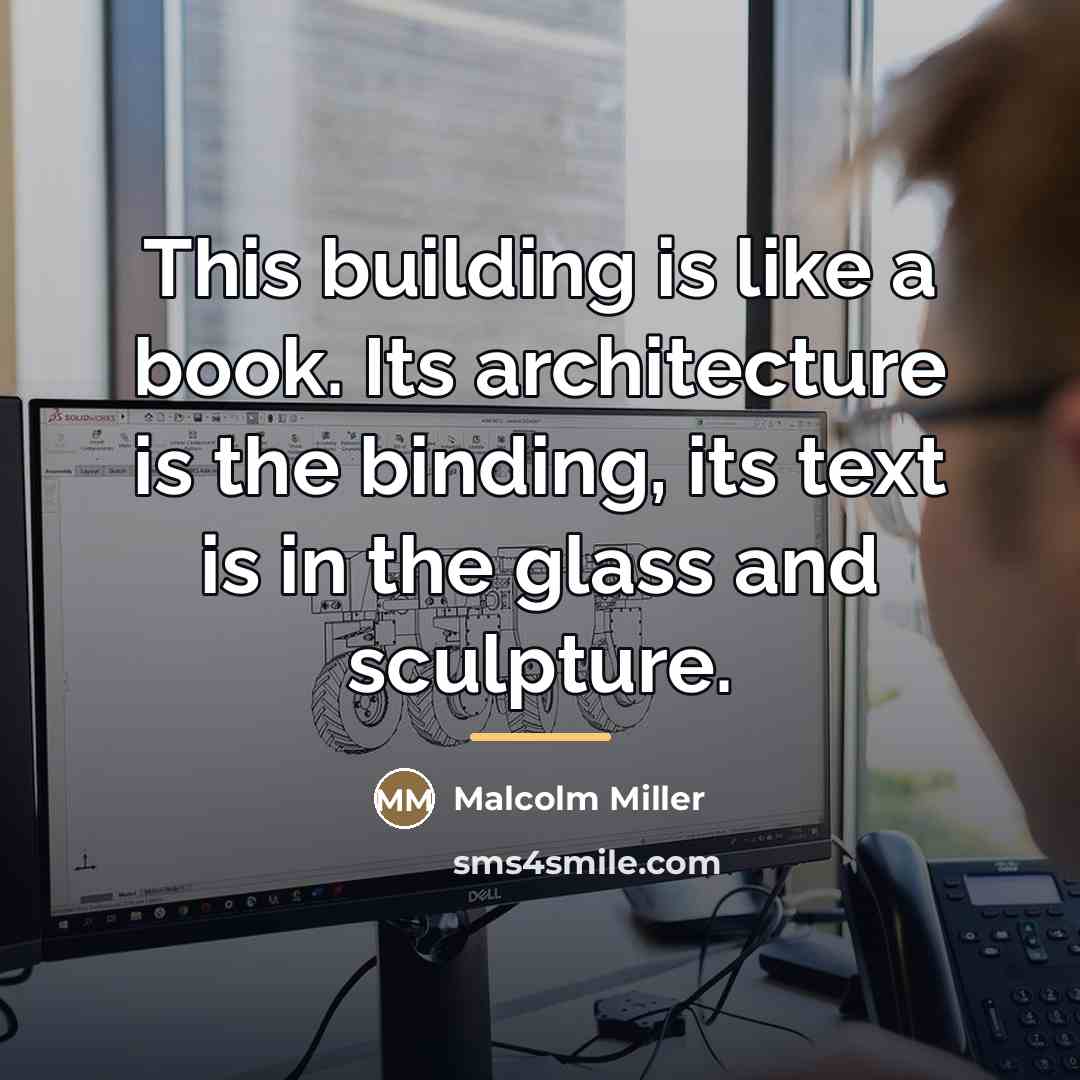 “This building is like a book. Its architecture is the…” quote by Malcolm Miller