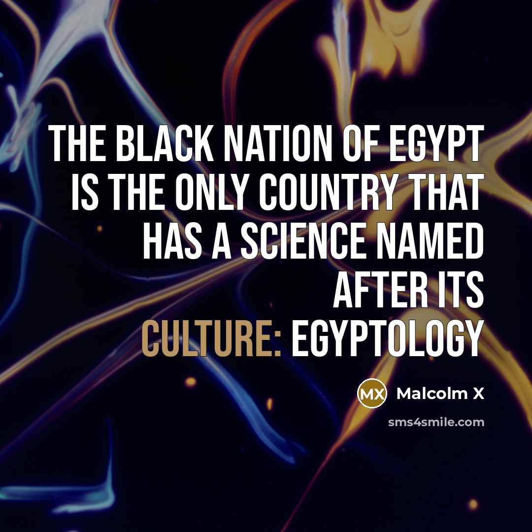 “The black nation of Egypt is the only country that…” quote by Malcolm X