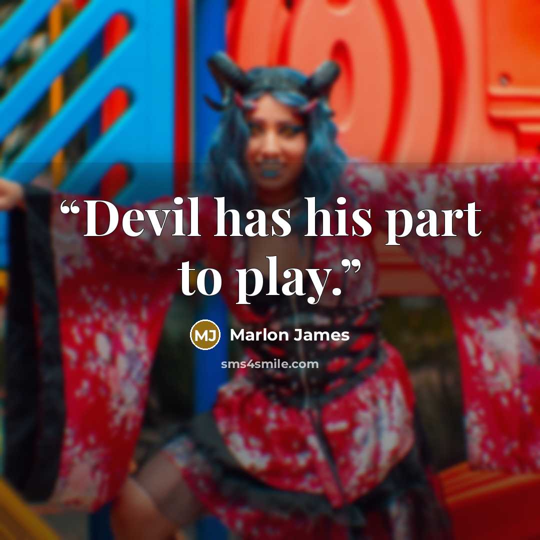 “Devil has his part to play.” quote by Marlon James