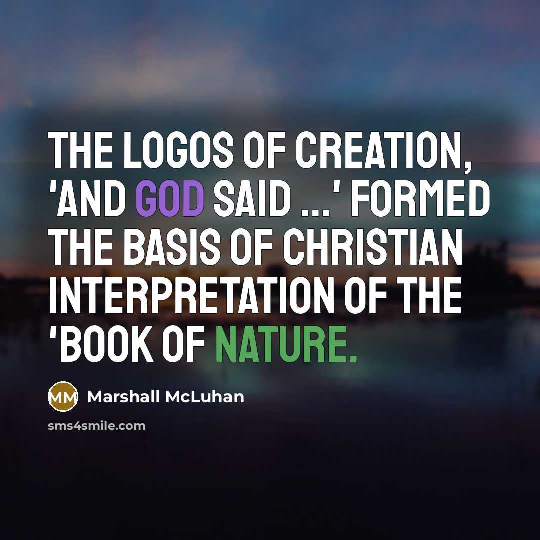 “The logos of creation, 'And God Said ...' formed the…” quote by Marshall McLuhan