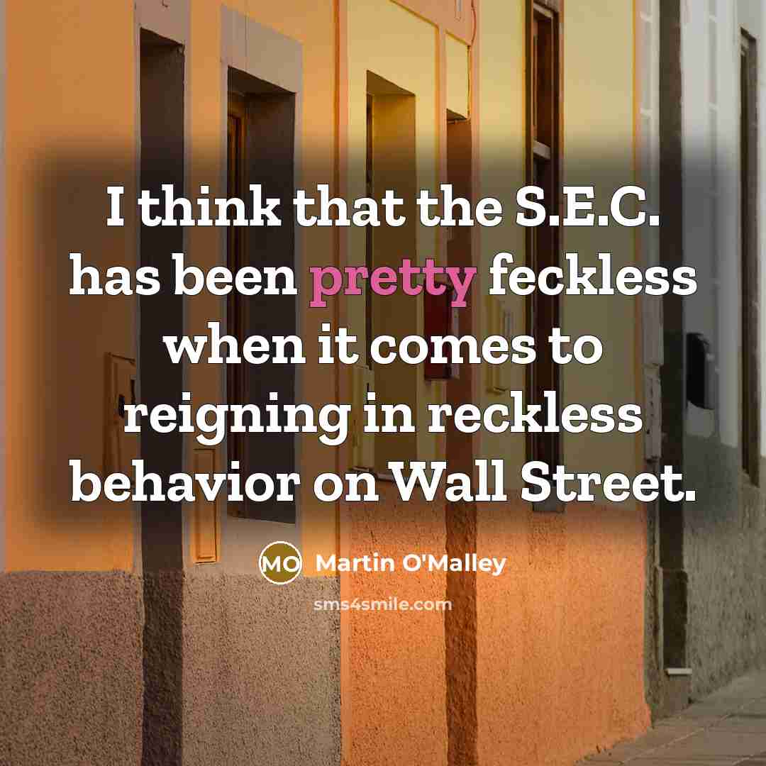 “I think that the S.E.C. has been pretty feckless when…” quote by Martin O'Malley