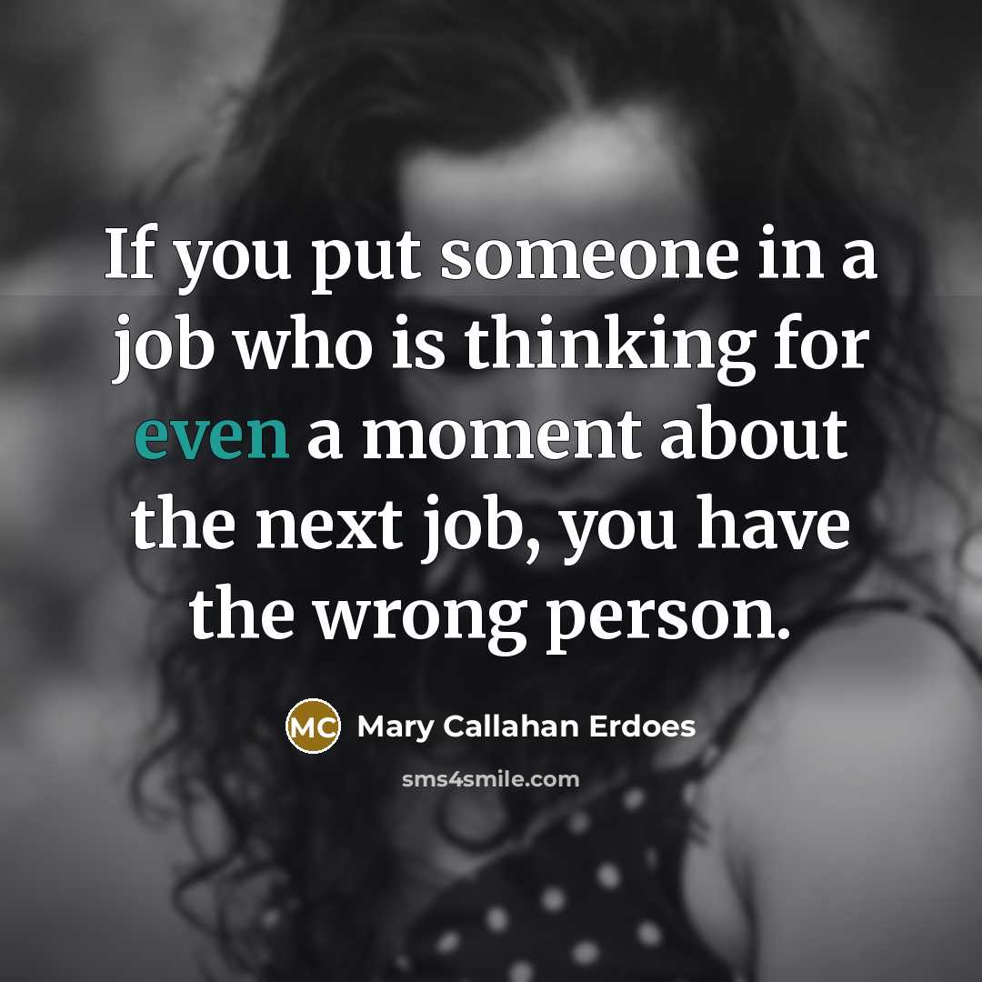 “If you put someone in a job who is thinking…” quote by Mary Callahan Erdoes