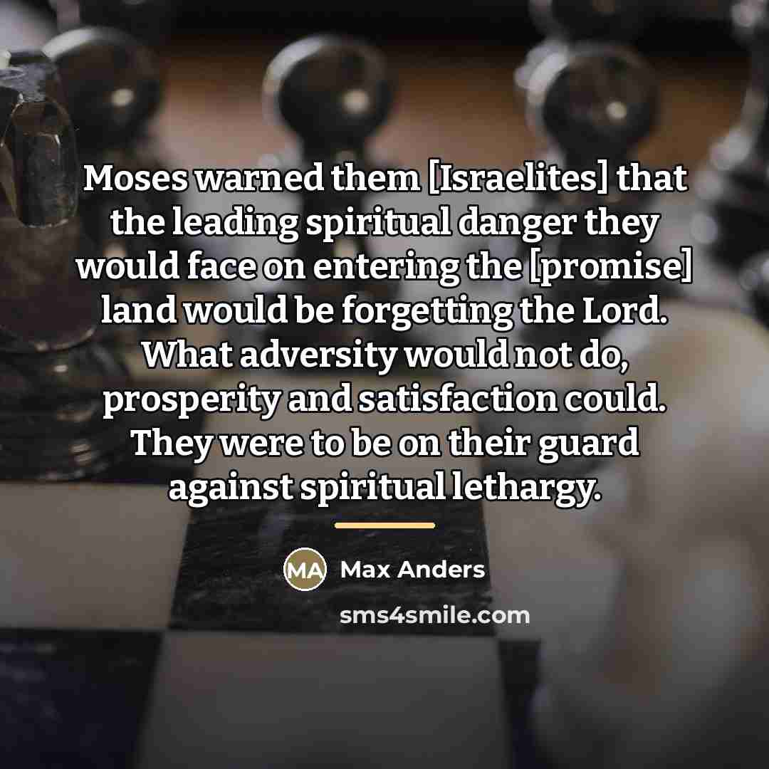 “Moses warned them [Israelites] that the leading spiritual danger they…” quote by Max Anders