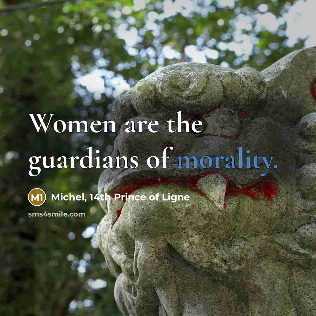 “Women are the guardians of morality.…” quote by Michel, 14th Prince of Ligne