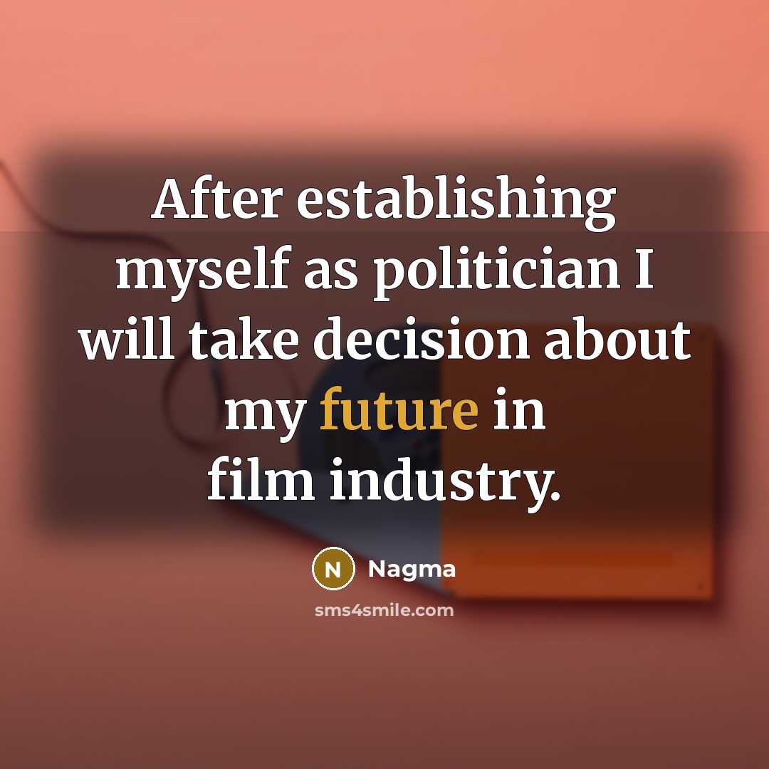 “After establishing myself as politician I will take decision about…” quote by Nagma