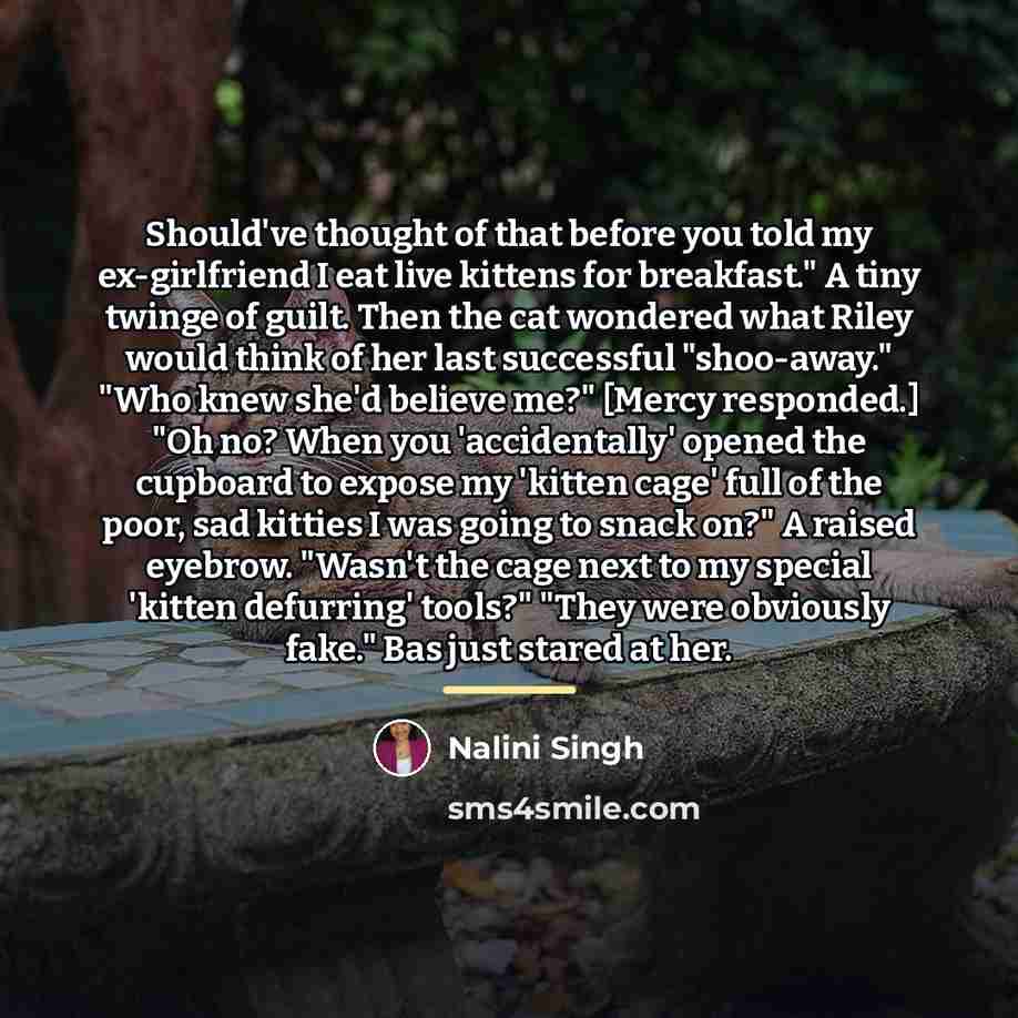 “Should've thought of that before you told my ex-girlfriend I…” quote by Nalini Singh