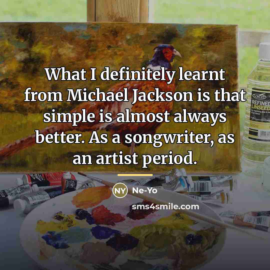 “What I definitely learnt from Michael Jackson is that simple…” quote by Ne-Yo