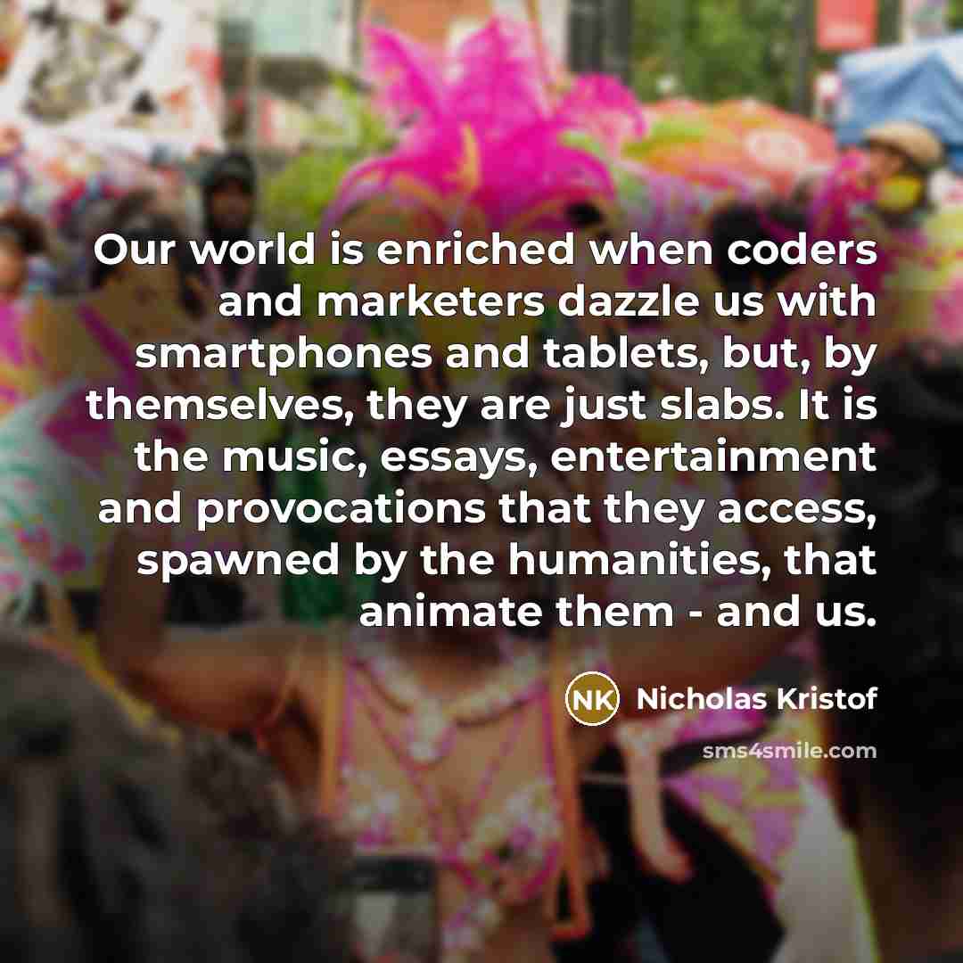 “Our world is enriched when coders and marketers dazzle us…” quote by Nicholas Kristof
