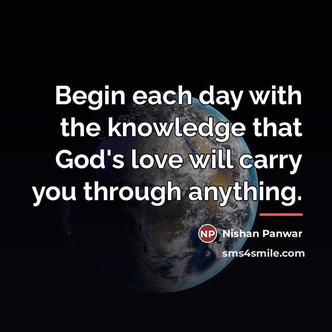 “Begin each day with the knowledge that God's love will…” quote by Nishan Panwar