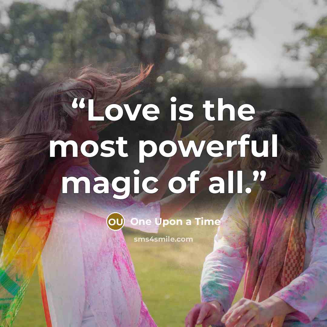 “Love is the most powerful magic of all.” quote by One Upon a Time