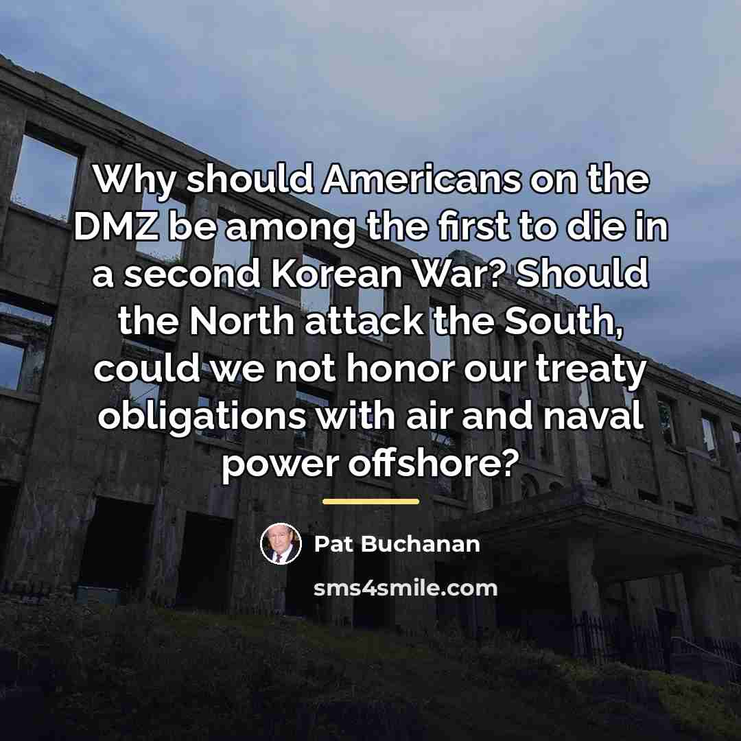“Why should Americans on the DMZ be among the first…” quote by Pat Buchanan