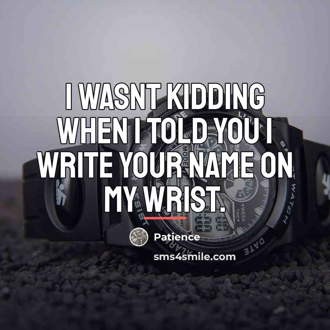 “I wasnt kidding when I told you I write your…” quote by Patience