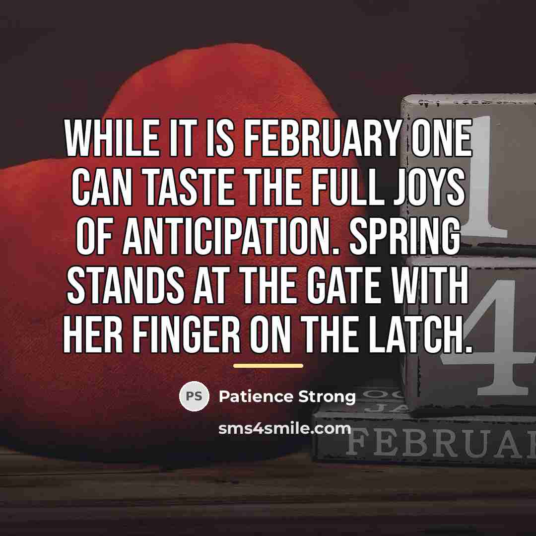 “While it is February one can taste the full joys…” quote by Patience Strong