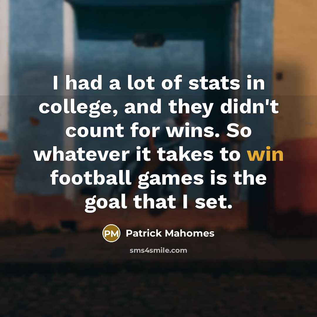 “I had a lot of stats in college, and they…” quote by Patrick Mahomes