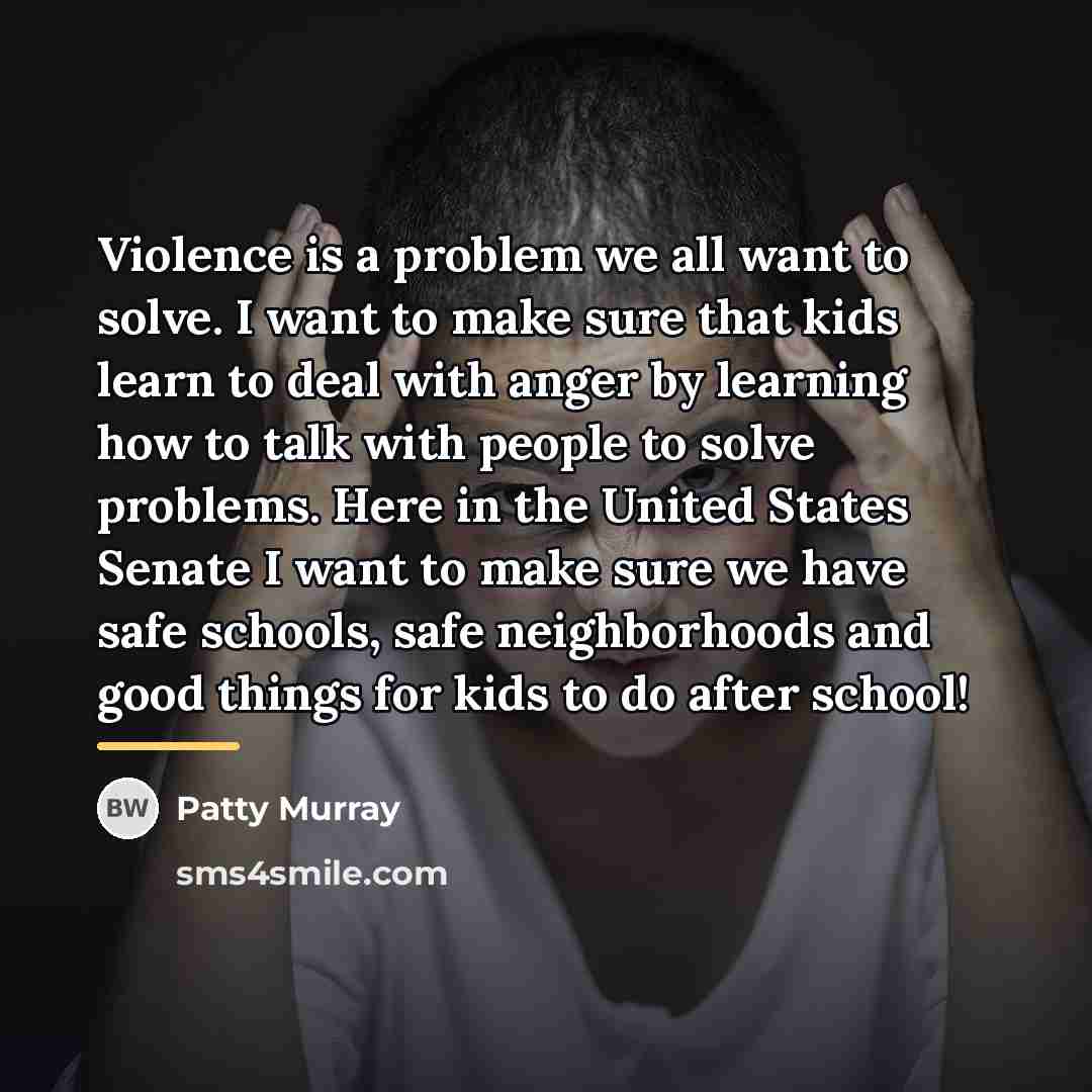 “Violence is a problem we all want to solve. I…” quote by Patty Murray